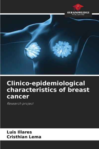 Cover for Luis Illares · Clinico-epidemiological characteristics of breast cancer (Paperback Book) (2021)