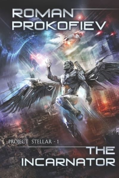 The Incarnator (Project Stellar Book 1) - Roman Prokofiev - Books - Magic Dome Books - 9788076191501 - March 4, 2020