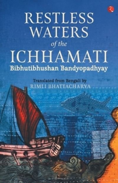 Cover for Bibhutibhushan Bandyopadhyay · Restless Waters of the Ichhamati (Paperback Book) (2018)
