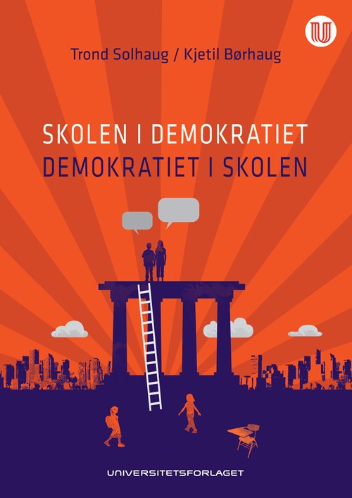 Cover for Kjetil Børhaug Trond Solhaug · Skolen i demokratiet - demokratiet i skolen (Heftet bok) (2012)