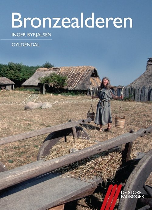 Cover for Inger Byrjalsen · De store fagbøger: Bronzealderen (Taschenbuch) [1. Ausgabe] (2011)