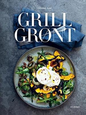 Cover for Nikolaj Juel · Grill grønt (Bound Book) [1e uitgave] (2020)