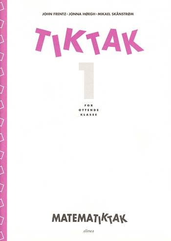 Cover for Jonna Høegh; Mikael Skånstrøm; John Frentz · Matematik-Tak 8.kl. Tik-Tak 1 (Bok) [1:a utgåva] (2009)