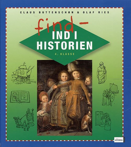Cover for Olaf Ries Claus Buttenschøn · Ind i historien: Find ind i historien, 4.kl. Elevbog / Web (Bound Book) [1º edição] [Indbundet] (2008)