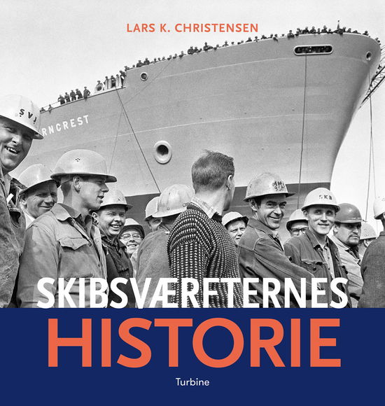 Skibsværfternes historie - Lars K. Christensen - Bøger - Turbine - 9788740689501 - 7. november 2024
