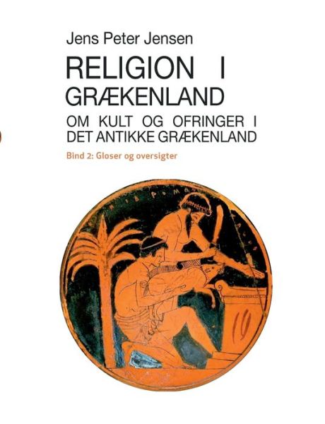 Cover for Jens Peter Jensen · Religion i Grækenland - Om kult og ofringer i det antikke Grækenland (Paperback Book) [1st edition] (2022)