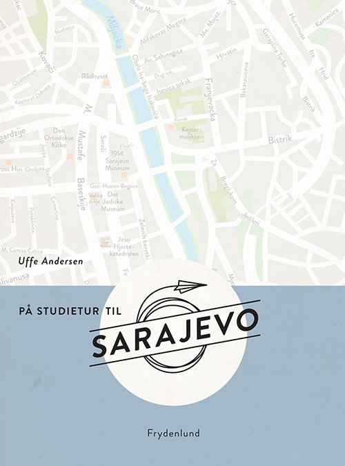 Cover for Uffe Andersen · På studietur til ...: På studietur til Sarajevo (Hæftet bog) [1. udgave] (2015)