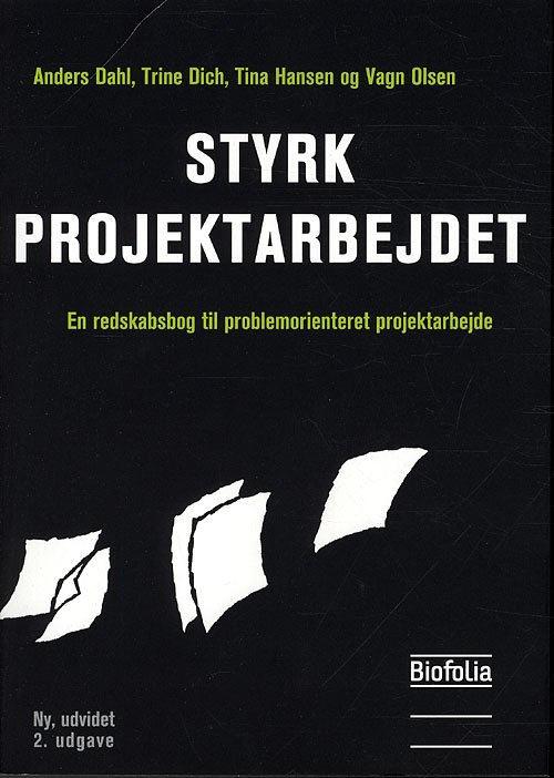 Styrk projektarbejdet, 2. udgave - Anders Dahl, Trine Dich, Tina Hansen, Vagn Olsen - Bøker - Biofolia - 9788791319501 - 1. september 2010