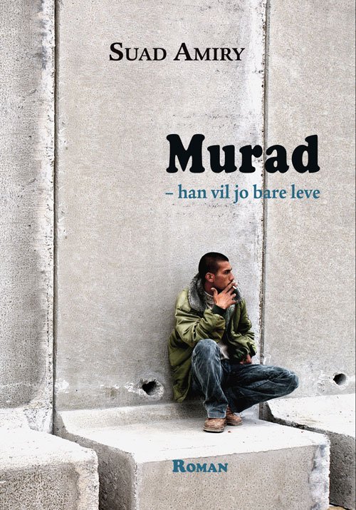 Cover for Suad Amiry · Murad - han vil jo bare leve (Sewn Spine Book) [1st edition] (2011)