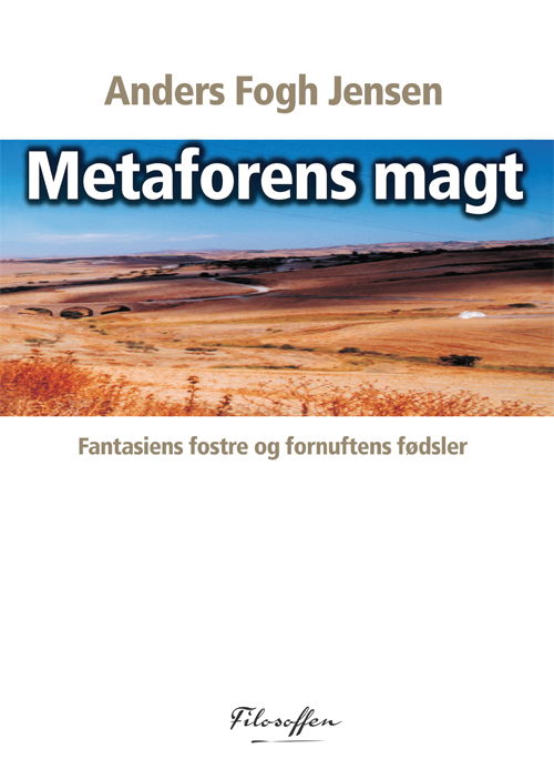 Metaforens magt - Anders Fogh Jensen - Kirjat - filosoffen - 9788792974501 - keskiviikko 24. heinäkuuta 2013