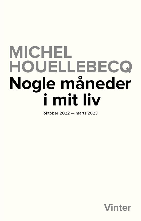 Cover for Michel Houellebecq · Nogle måneder i mit liv - oktober 2022 - marts 2023 (Sewn Spine Book) [1e uitgave] (2023)