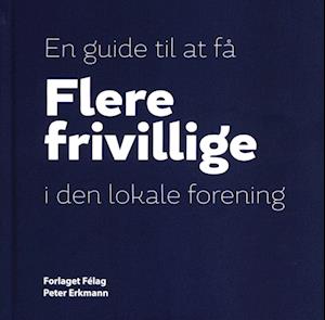 Peter Erkmann · Flere frivillige i den lokale forening. (Hardcover Book) [1.º edición] (2023)