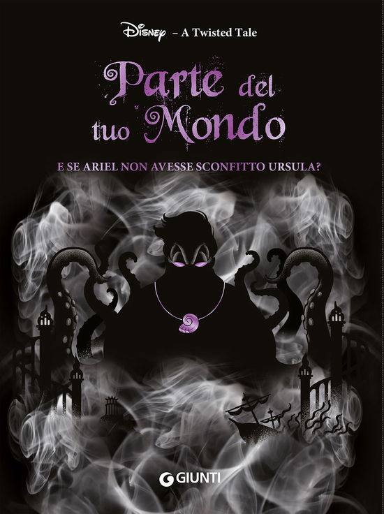 Cover for Liz Braswell · Parte Del Tuo Mondo. E Se Ariel Non Avesse Sconfitto Ursula? A Twisted Tale (Book)