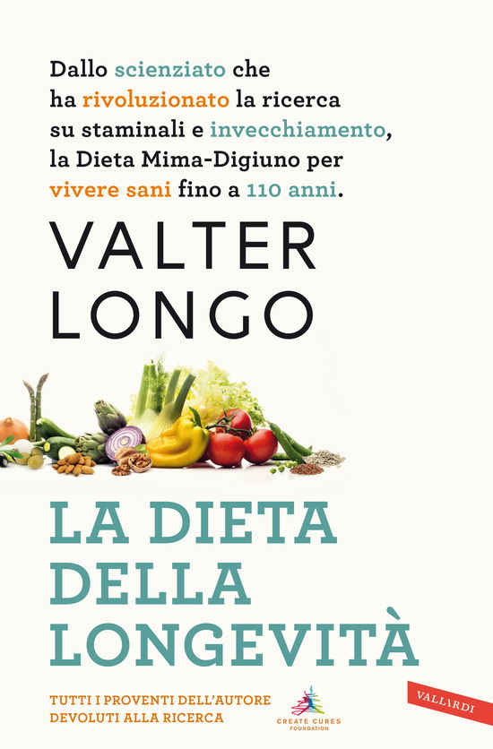 Cover for Valter Longo · La Dieta Della Longevita. Dallo Scienziato Che Ha Rivoluzionato La Ricerca Su Staminali E Invecchiamento, La Dieta Mima-Digiuno Per Viv (Book)