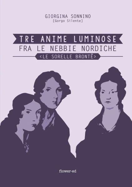 Cover for Giorgina Sonnino · Tre Anime Luminose fra Le Nebbie Nordiche. Le Sorelle Bronte (Paperback Book) (2015)