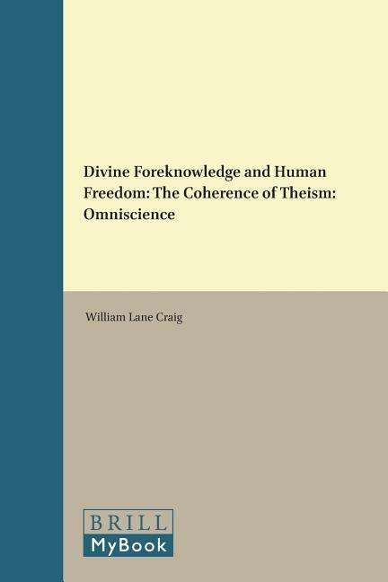 Cover for William Lane Craig · Divine Foreknowledge and Human Freedom: the Coherence of Theism : Omniscience (Brill's Studies in Itellectual History) (Innbunden bok) (1990)