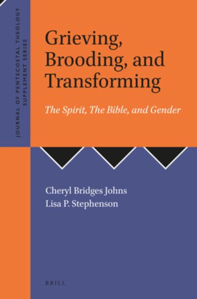 Cover for Cheryl Bridges Johns · Grieving, Brooding, and Transforming : the Spirit, the Bible, and Gender (Book) (2021)