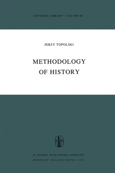 Y. Topolski · Methodology of History - Synthese Library (Hardcover Book) [1976 edition] (1977)