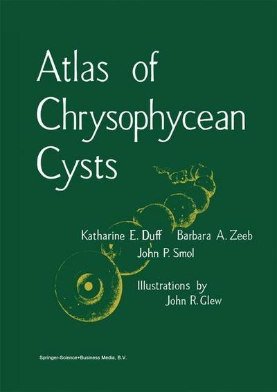 Katharine E. Duff · Atlas of Chrysophycean Cysts - Developments in Hydrobiology (Paperback Book) [Softcover Reprint of the Original 1st Ed. 1995 edition] (2011)