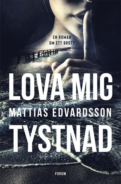 Cover for Mattias Edvardsson · Lova mig tystnad (Innbunden bok) (2023)