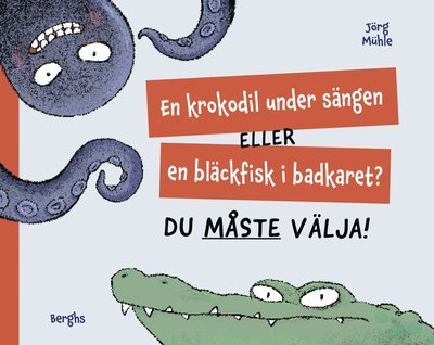 Cover for Jörg Mühle · En krokodil under sängen eller en bläckfisk i badkaret? Du måste välja! (Inbunden Bok) (2024)