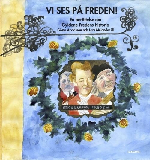 Cover for Arvidsson Gösta · Vi ses på Freden! : en berättelse om Gyldene Freden (Bound Book) (2017)