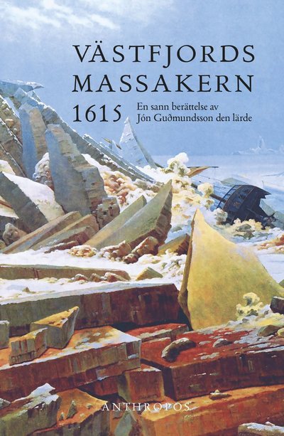 Cover for Jón Guðmundsson · Västfjordsmassakern 1615. En sann berättelse av Jón Guðmundsson den lärde (Gebundesens Buch) (2024)