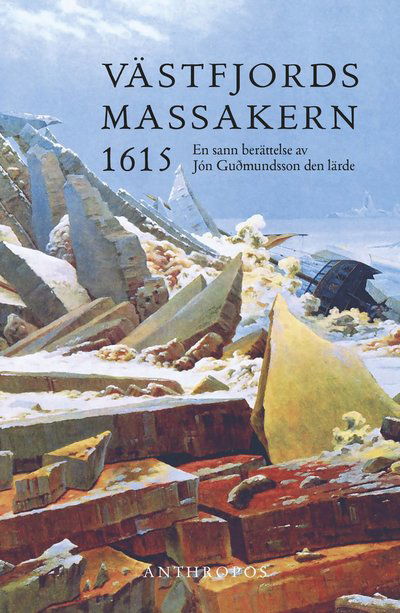 Cover for Jón Guðmundsson · Västfjordsmassakern 1615. En sann berättelse av Jón Guðmundsson den lärde (Bound Book) (2024)