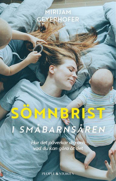 Cover for Mirijam Geyerhofer · Sömnbrist i småbarnsåren : Hur det påverkar dig och vad du kan göra åt det (Book) (2022)