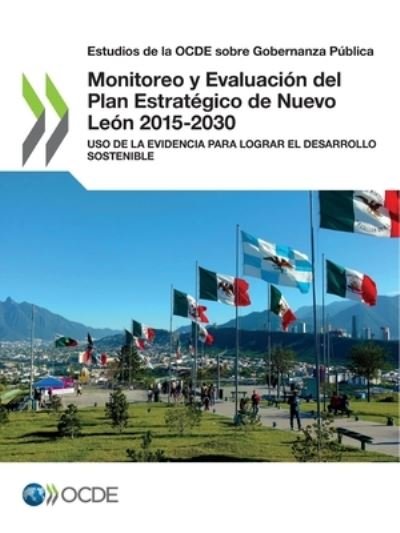 Cover for Oecd · Estudios de la Ocde Sobre Gobernanza Publica Monitoreo Y Evaluacion del Plan Estrategico de Nuevo Leon 2015-2030 USO de la Evidencia Para Lograr El Desarrollo Sostenible (Pocketbok) (2021)