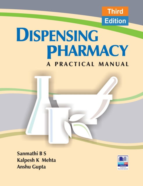 Dispensing Pharmacy - B S Sanmathi - Kirjat - Pharma Med Press - 9789352300501 - torstai 5. marraskuuta 2015