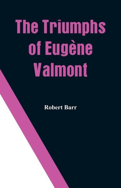 Cover for Robert Barr · The Triumphs of Eugene Valmont (Paperback Book) (2018)