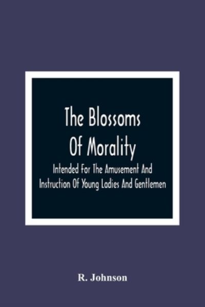 Cover for R Johnson · The Blossoms Of Morality (Pocketbok) (2021)