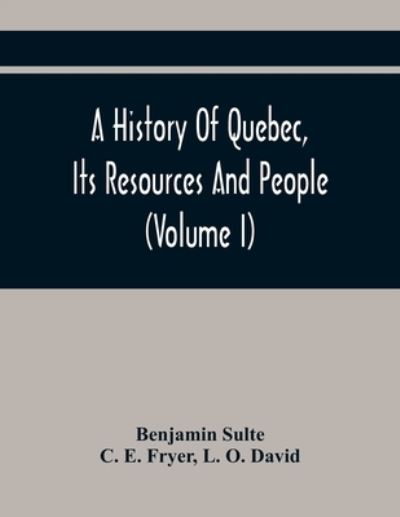 Cover for Benjamin Sulte · A History Of Quebec, Its Resources And People (Volume I) (Paperback Book) (2021)