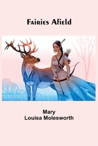 Cover for Mary Louisa Molesworth · Fairies Afield (Pocketbok) (2021)