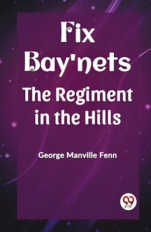 Cover for George Manville Fenn · Fix Bay'netsThe Regiment in the Hills (Edition2023) (Paperback Book) (2023)
