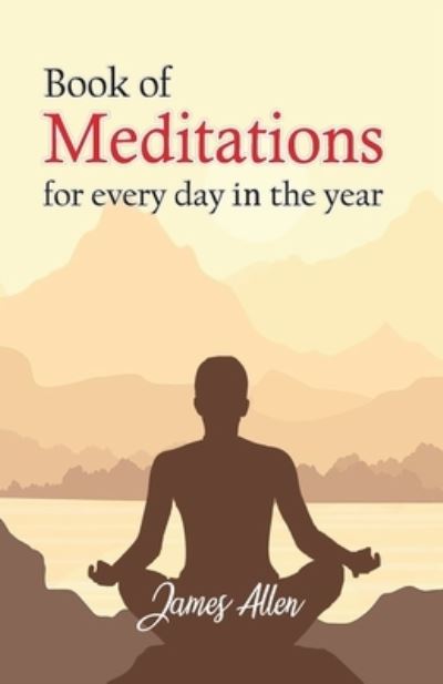 Book of Meditations for Every day in the Year - James Allen - Books - Hawk Press - 9789388318501 - September 6, 1996