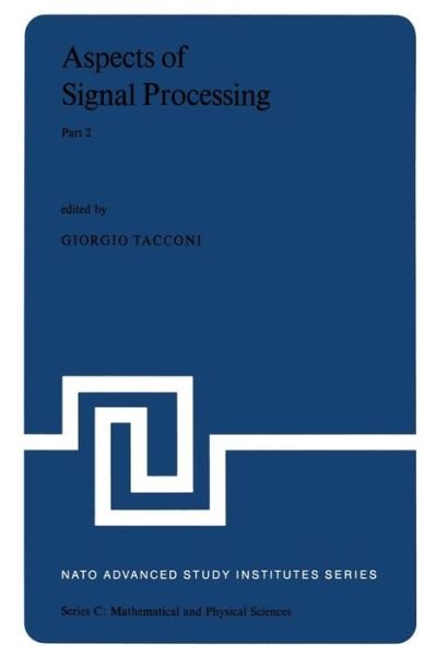 Cover for G Tacconi · Aspects of Signal Processing With Emphasis on Underwater Acoustics, Part 2: Proceedings of the NATO Advanced Study Institute held at Portovenere, La Spezia, Italy 30 August-11 September 1976 - NATO Science Series C (Taschenbuch) [1977 edition] (2012)