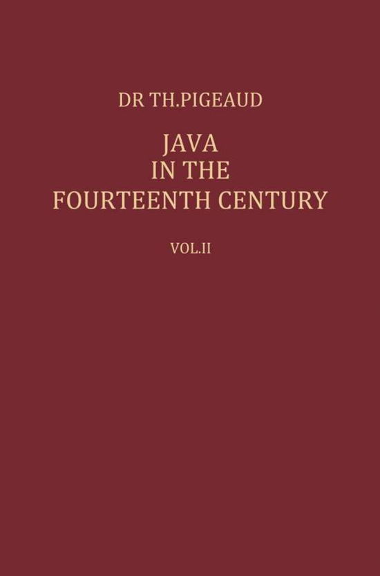 Theodore G.Th. Pigeaud · Java in the 14th Century: A Study in Cultural History - Koninklijk Instituut voor Taal-, en Volkenkunde (Paperback Book) [Softcover reprint of the original 1st ed. 1960 edition] (1960)