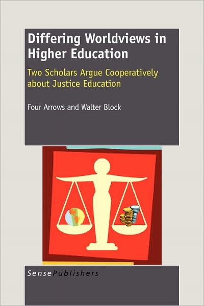 Cover for Walter Block · Differing Worldviews in Higher Education: Two Scholars Argue Cooperatively About Justice Education (Paperback Book) [1st edition] (2010)