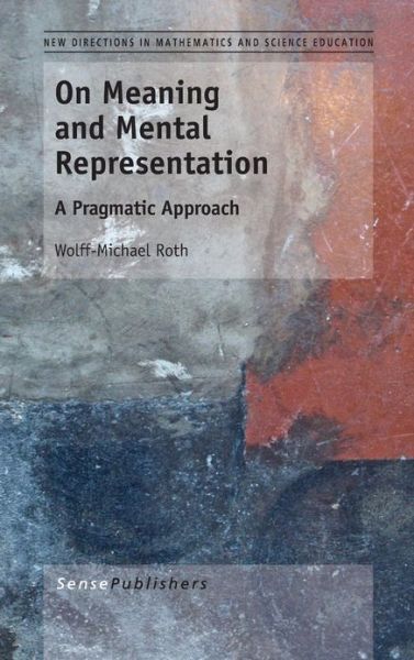 Cover for Wolff-michael Roth · On Meaning and Mental Representation: a Pragmatic Approach (Hardcover Book) (2013)