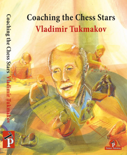 Coaching the Chess Stars - Vladimir Tukmakov - Książki - Thinkers Publishing - 9789492510501 - 25 maja 2019