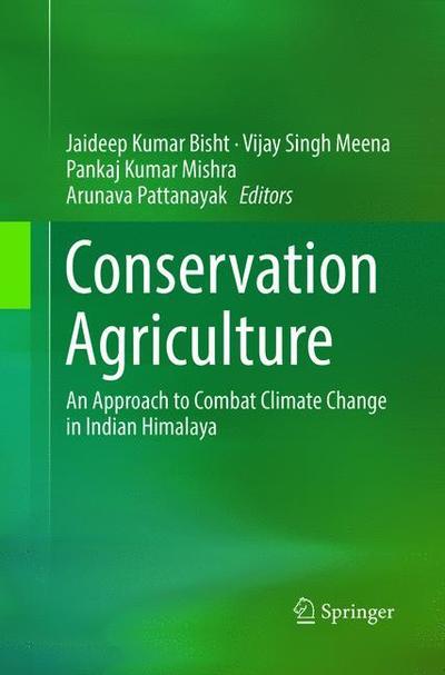 Cover for Conservation Agriculture: An Approach to Combat Climate Change in Indian Himalaya (Paperback Book) [Softcover reprint of the original 1st ed. 2016 edition] (2018)