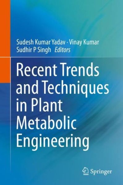 Cover for Recent Trends and Techniques in Plant Metabolic Engineering (Hardcover Book) [1st ed. 2018 edition] (2018)