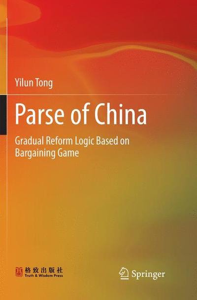 Parse of China: Gradual Reform Logic Based on Bargaining Game - Yilun Tong - Books - Springer Verlag, Singapore - 9789811351501 - December 9, 2018