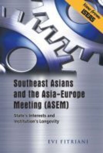 Cover for Evi Fitriani · Southeast Asians and the Asia-Europe Meeting (ASEM): State's Interests and Institution's Longevity (Paperback Book) (2014)