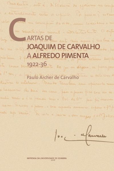 Cartas de Joaquim de Carvalho a Alfredo Pimenta - Paulo Archer de Carvalho - Books - Imprensa Da Universidade de Coimbra - 9789892611501 - May 28, 2016