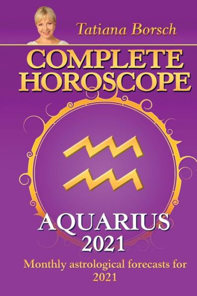 Cover for Tatiana Borsch · Complete Horoscope AQUARIUS 2021: Monthly Astrological Forecasts for 2021 (Paperback Bog) (2020)