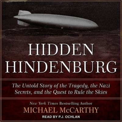 The Hidden Hindenburg - Michael Mccarthy - Muzyka - TANTOR AUDIO - 9798200201501 - 13 października 2020