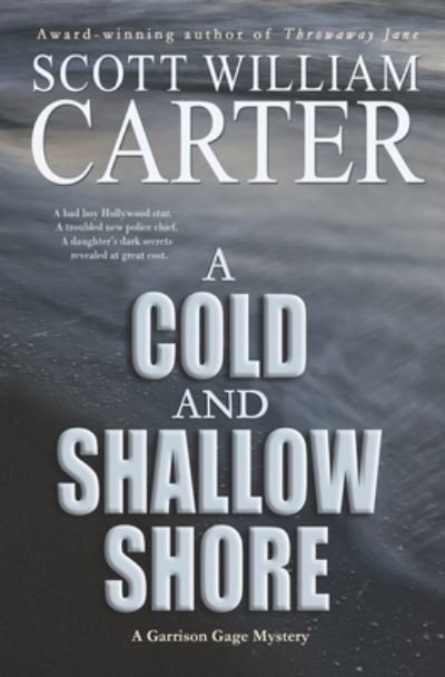 A Cold and Shallow Shore: A Garrison Gage Mystery - Scott William Carter - Bücher - Independently Published - 9798408751501 - 27. Januar 2022
